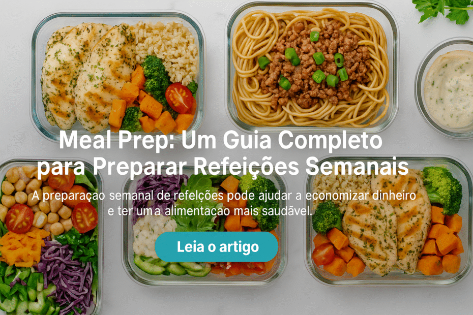 Meal Prep: Um Guia Completo para Preparar Refeições Semanais Meal Prep