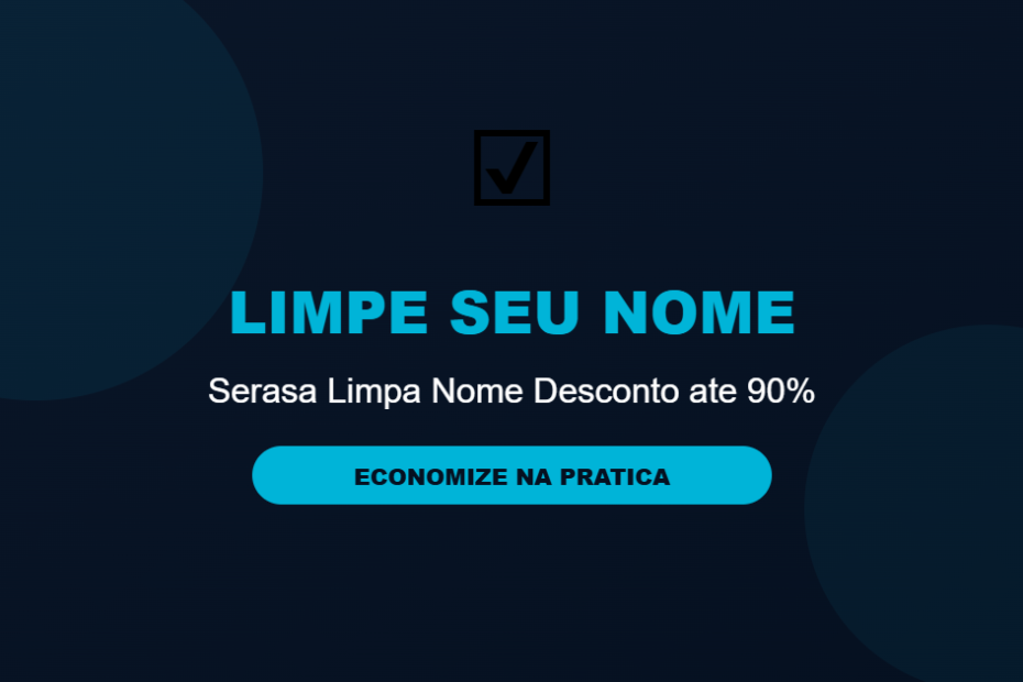 Serasa limpa nome como limpar em 2026
